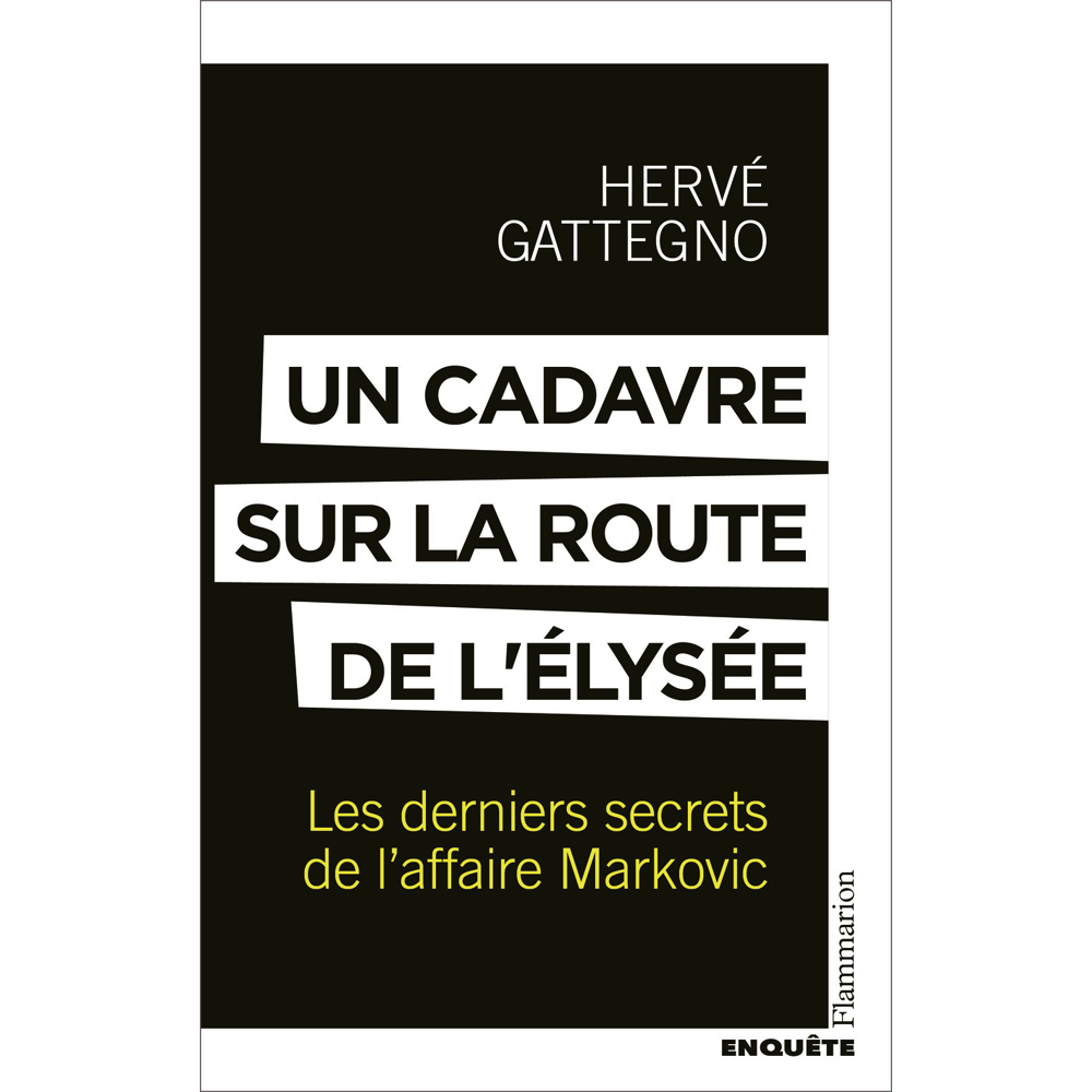 Un cadavre sur la route de l'Élysée - Les derniers secrets de l'affaire Markovic (Broché)