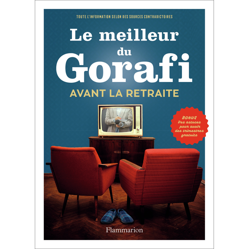 Le Meilleur du Gorafi avant la retraite (Broché)