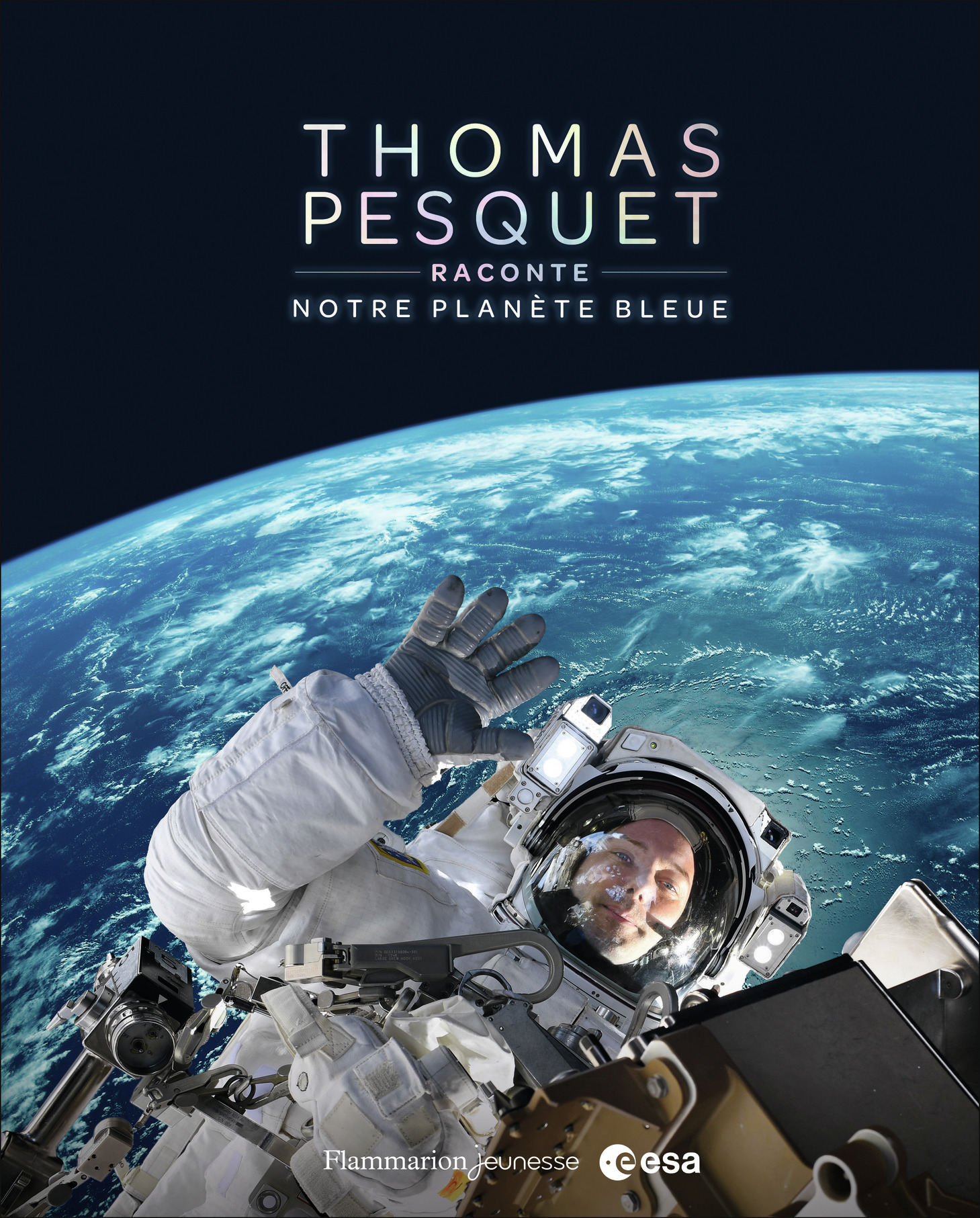 Thomas Pesquet raconte notre planète bleue (Cartonné)