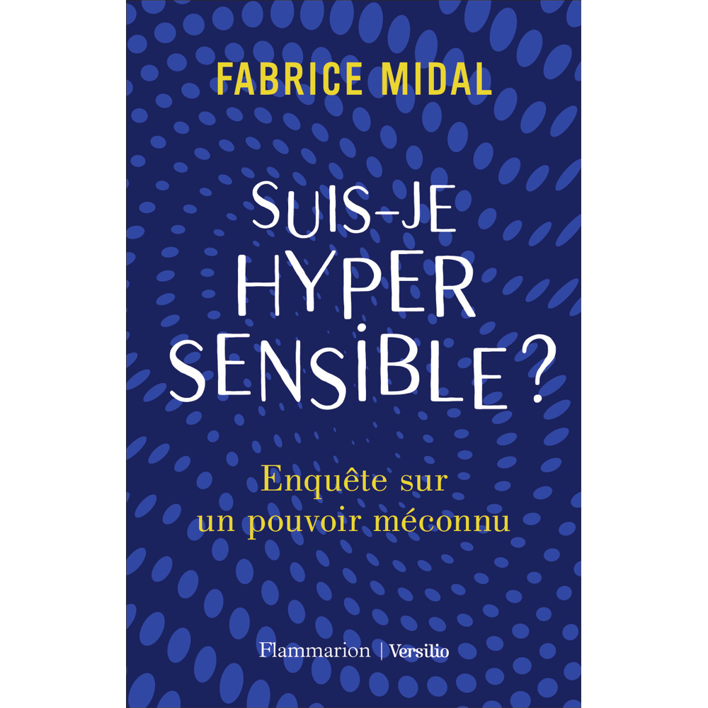 Suis-je hypersensible ? - Enquête sur un pouvoir méconnu (Broché)