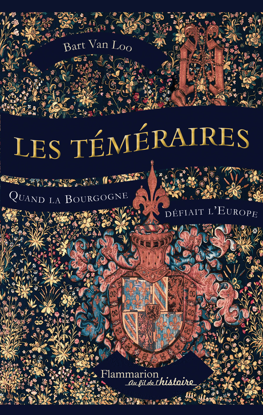 Les Téméraires - Quand la Bourgogne défiait l'Europe (Broché)