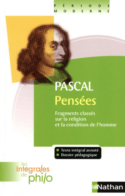 Pascal, Pensées : Fragments Classés Sur La Religion Et La Condition De L'Homme
