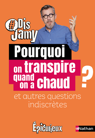 Pourquoi on transpire quand on a chaud ? et autres questions indiscrètes (Broché)