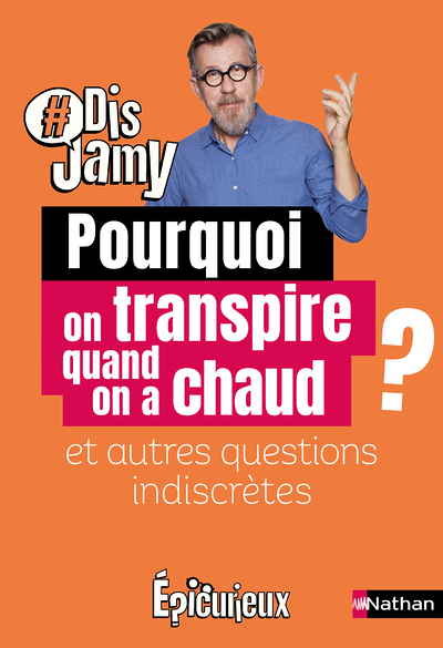 Pourquoi on transpire quand on a chaud ? et autres questions indiscrètes (Broché)