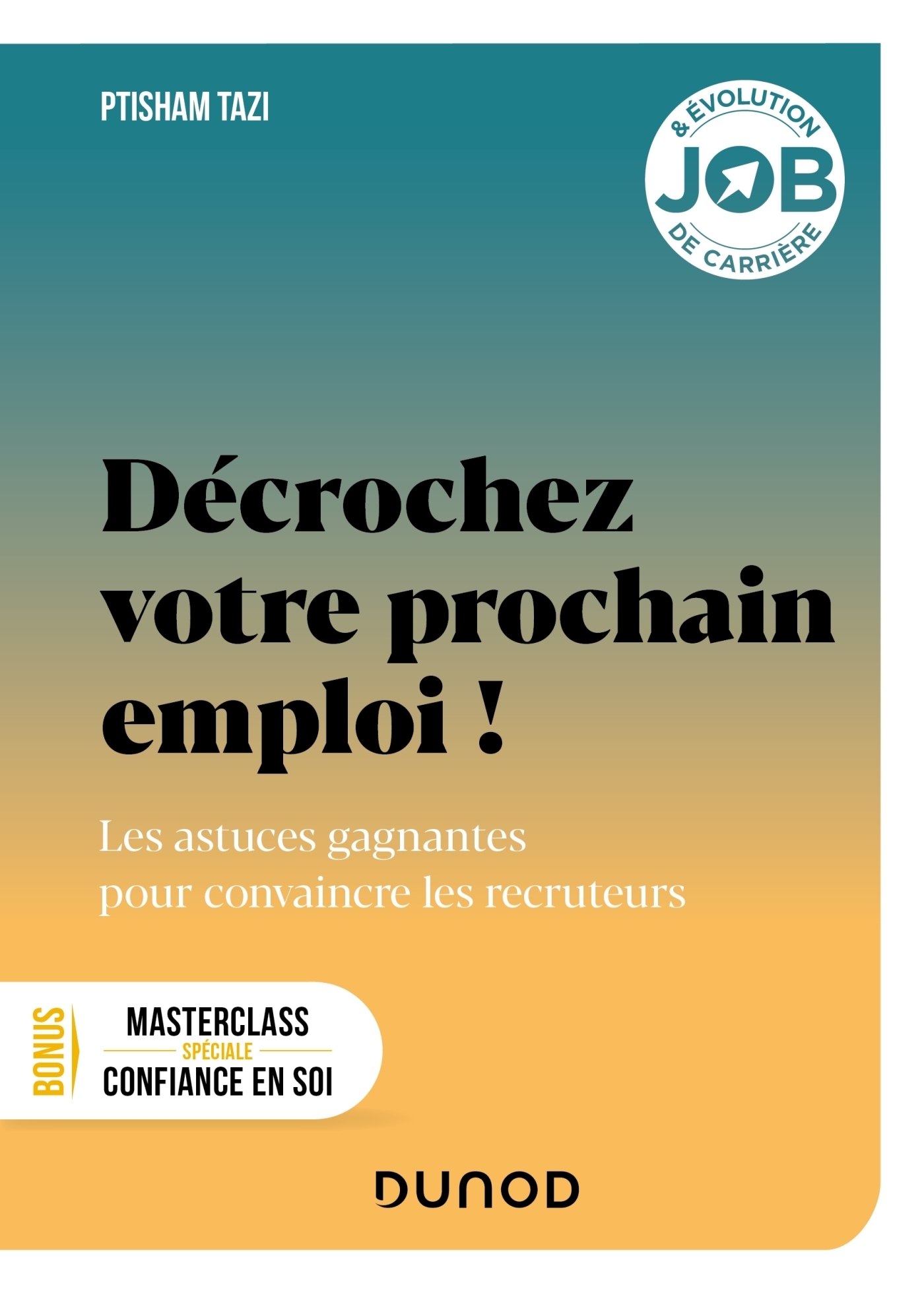 Décrochez votre prochain emploi ! - Les astuces gagnantes pour convaincre les recruteurs (Broché)