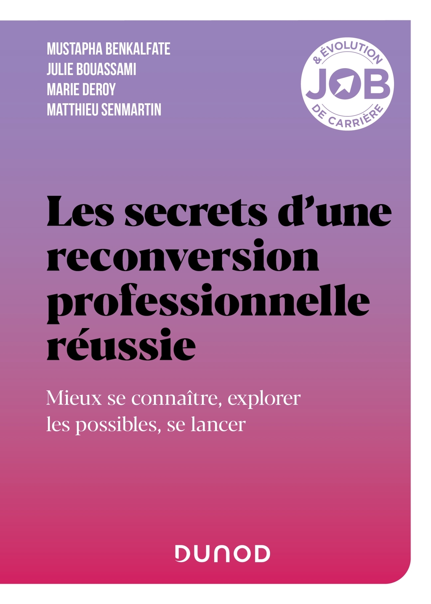 Les secrets d'une reconversion professionnelle réussie - Mieux se connaître, explorer les possibles,
