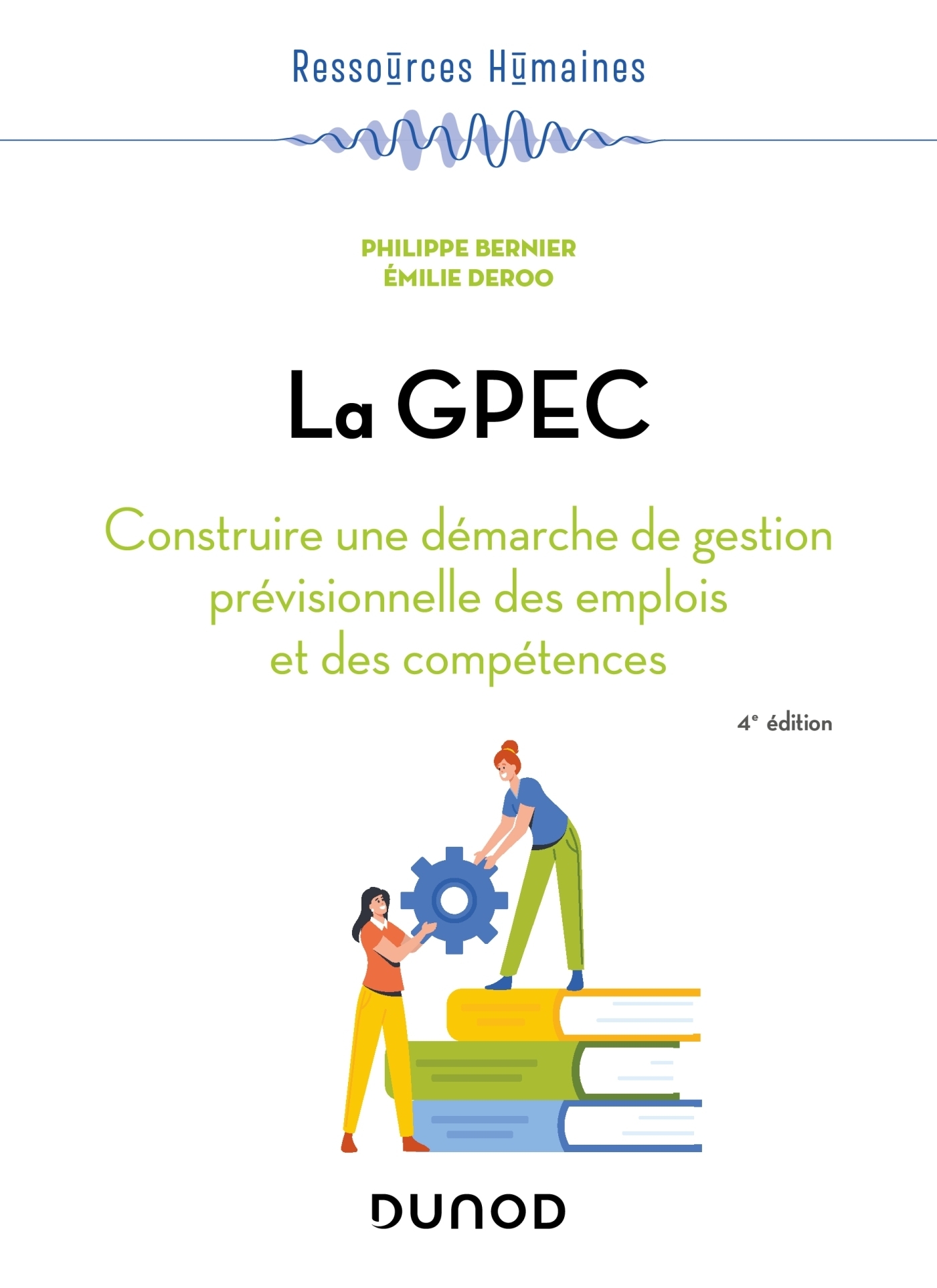 La GPEC - 4e éd. - Construire une démarche de gestion prévisionnelle des emplois et des compétences 