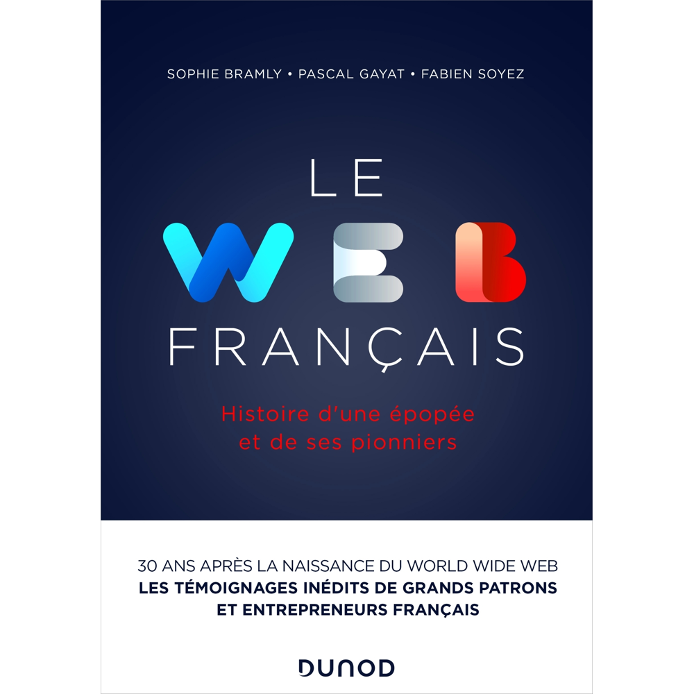 Le Web français - Histoire d'une épopée et de ses pionniers (Broché)