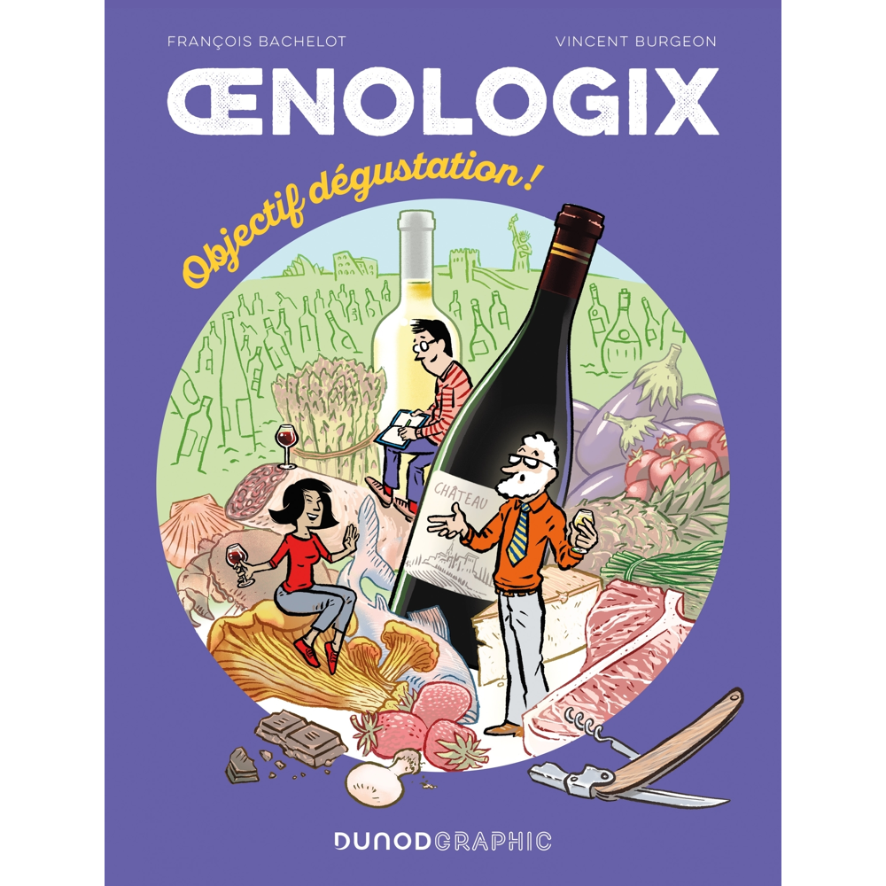 Oenologix 2 - Objectif dégustation! - Tout savoir pour déguster, servir et accompagner le vin en BD
