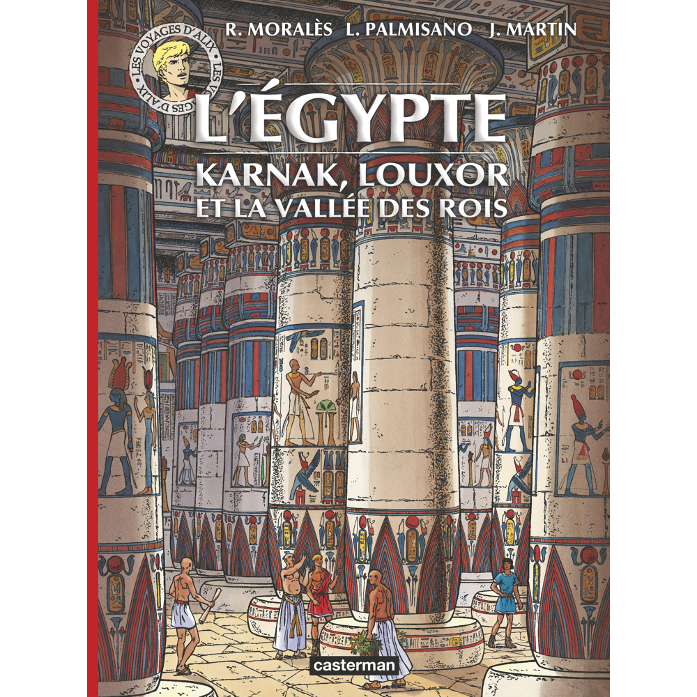 Alix - Voyages - L'Égypte : Karnak, Louxor et la Vallée des Rois (Jeunesse)