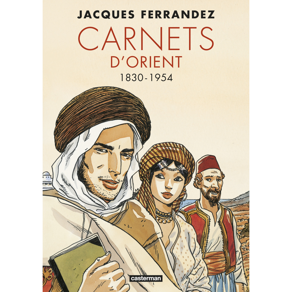 Carnets d'Orient - Carnets d'Orient - Intégrale - Cycle 1 - 1830-1954 (BD)