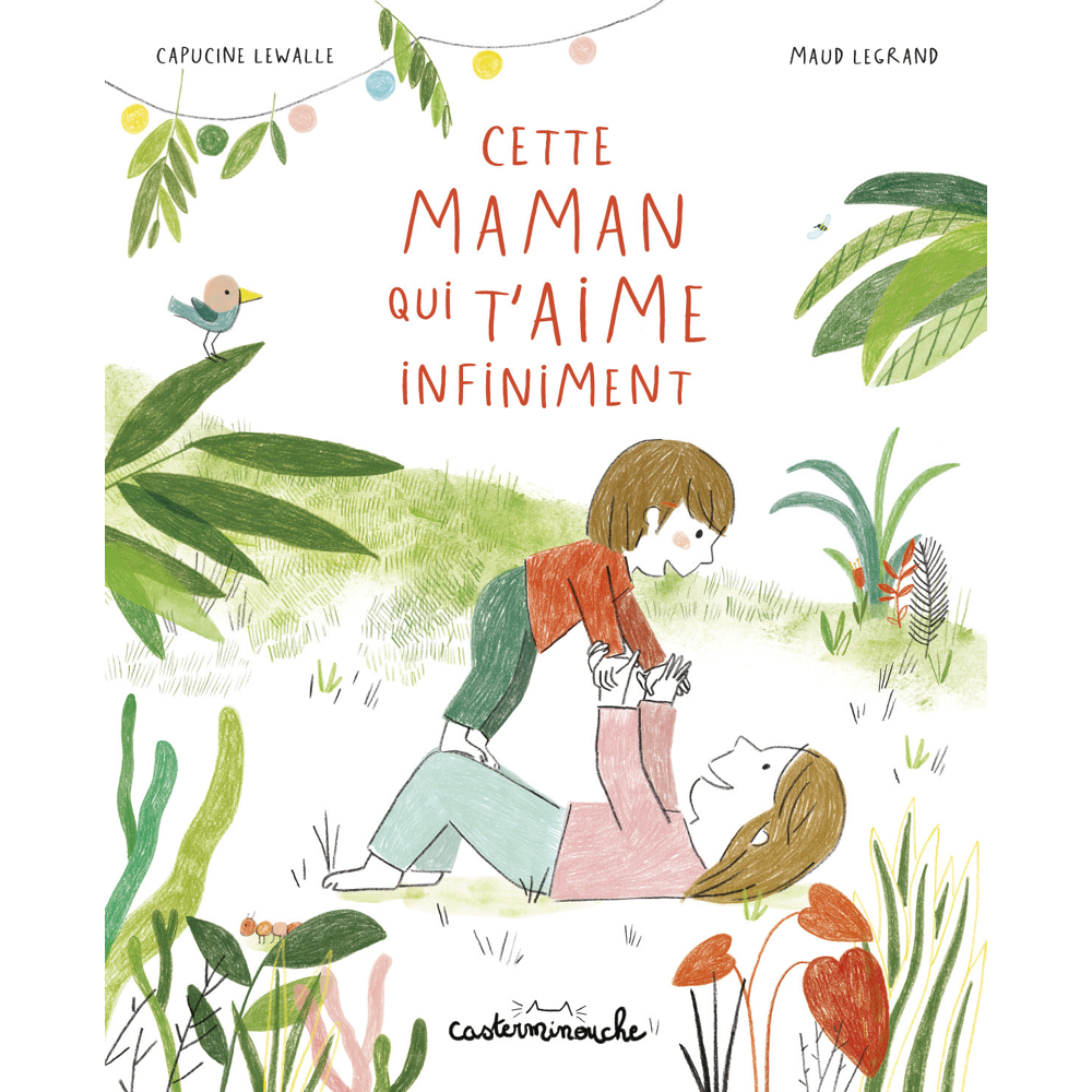 Casterminouche - Cette maman qui t'aime infiniment - GRAND FORMAT (Jeunesse)