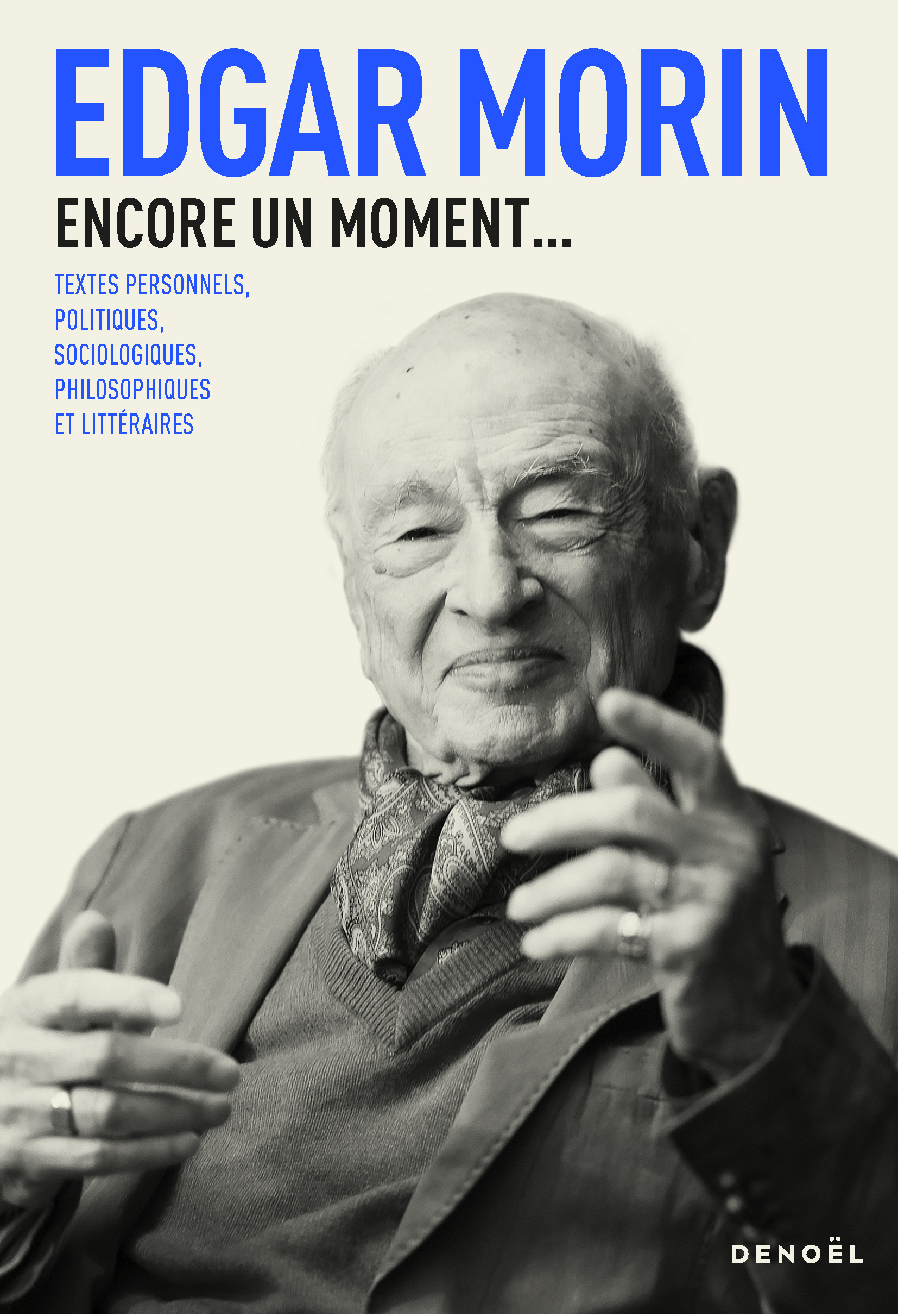 Encore un moment... - Textes personnels, politiques, sociologiques, philosophiques et littéraires (B