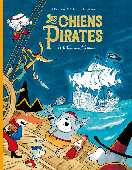 Les chiens pirates et le Vaisseau Fantôme ! (Cartonné)