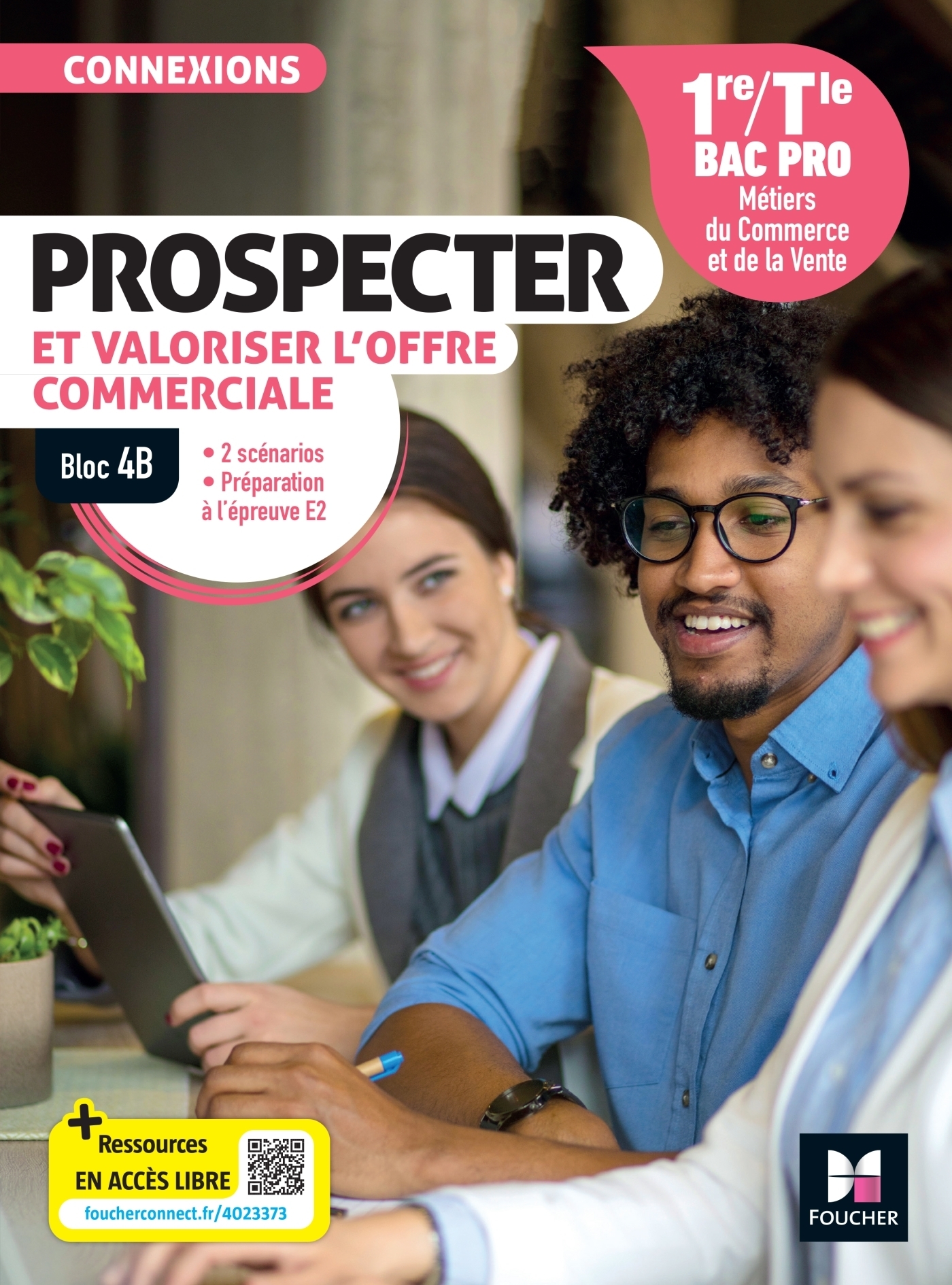 Connexions - PROSPECTER et valoriser l'offre commerciale - Bloc 4B - 1re-Tle Bac Pro - Ed. 2024 (Broché)