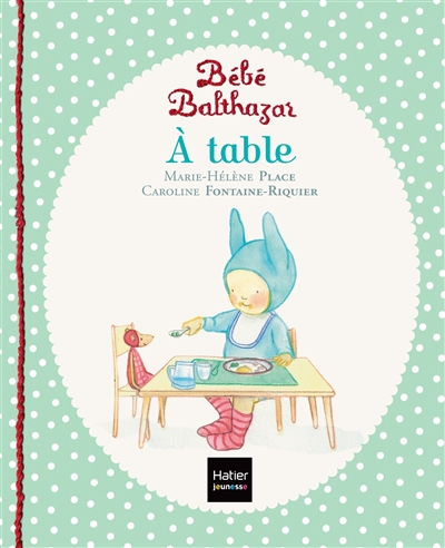Bébé Balthazar - A table - Pédagogie Montessori 0/3 ans (Jeunesse)