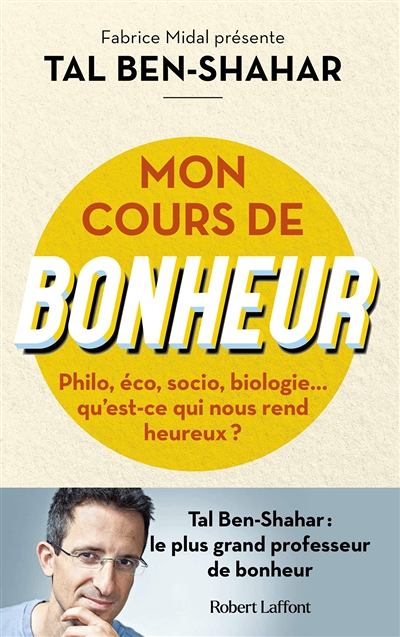 Mon cours de bonheur - Philo, éco, socio, biologie... qu'est-ce qui nous rend heureux ? (Broché)