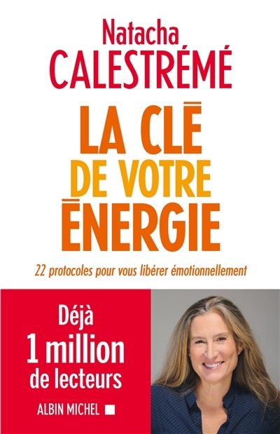 La Clé de votre énergie - 22 protocoles pour vous libérer émotionnellement (Broché)
