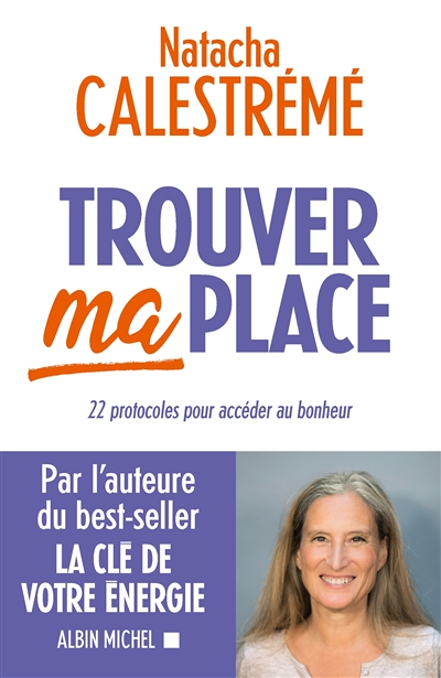 Trouver ma place - 22 protocoles pour accéder au bonheur (Broché)