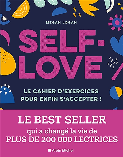 Self-love - Le cahier d'exercices pour enfin s'accepter ! (Broché)