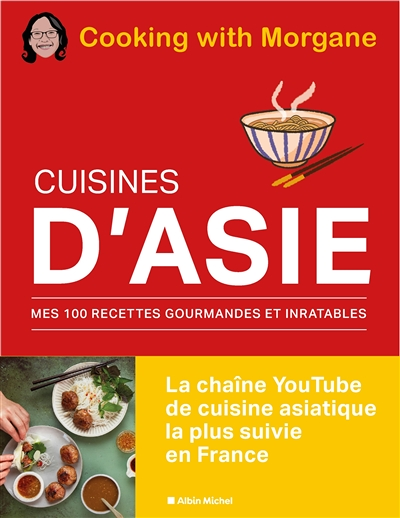 Cuisines d'Asie - Mes 100 recettes gourmandes et inratables (Cartonné)