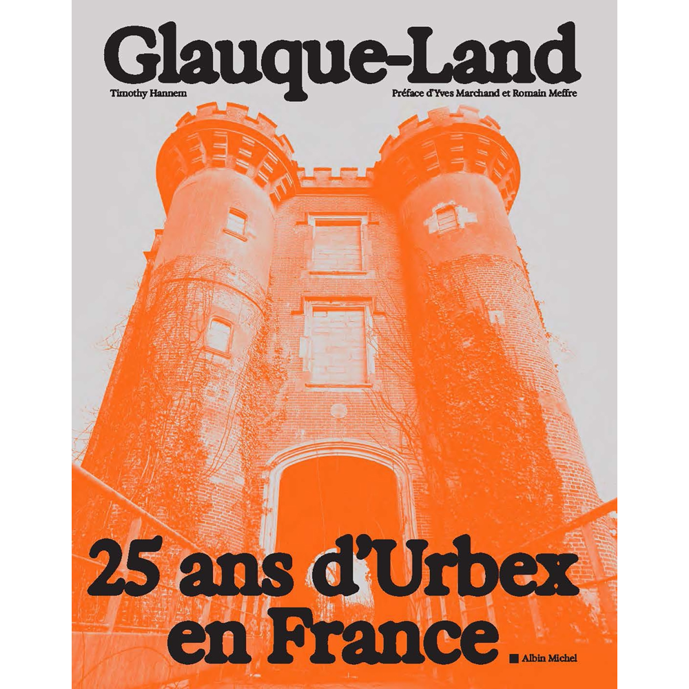 Glauque-Land - 25 ans d'Urbex en France (Relié)