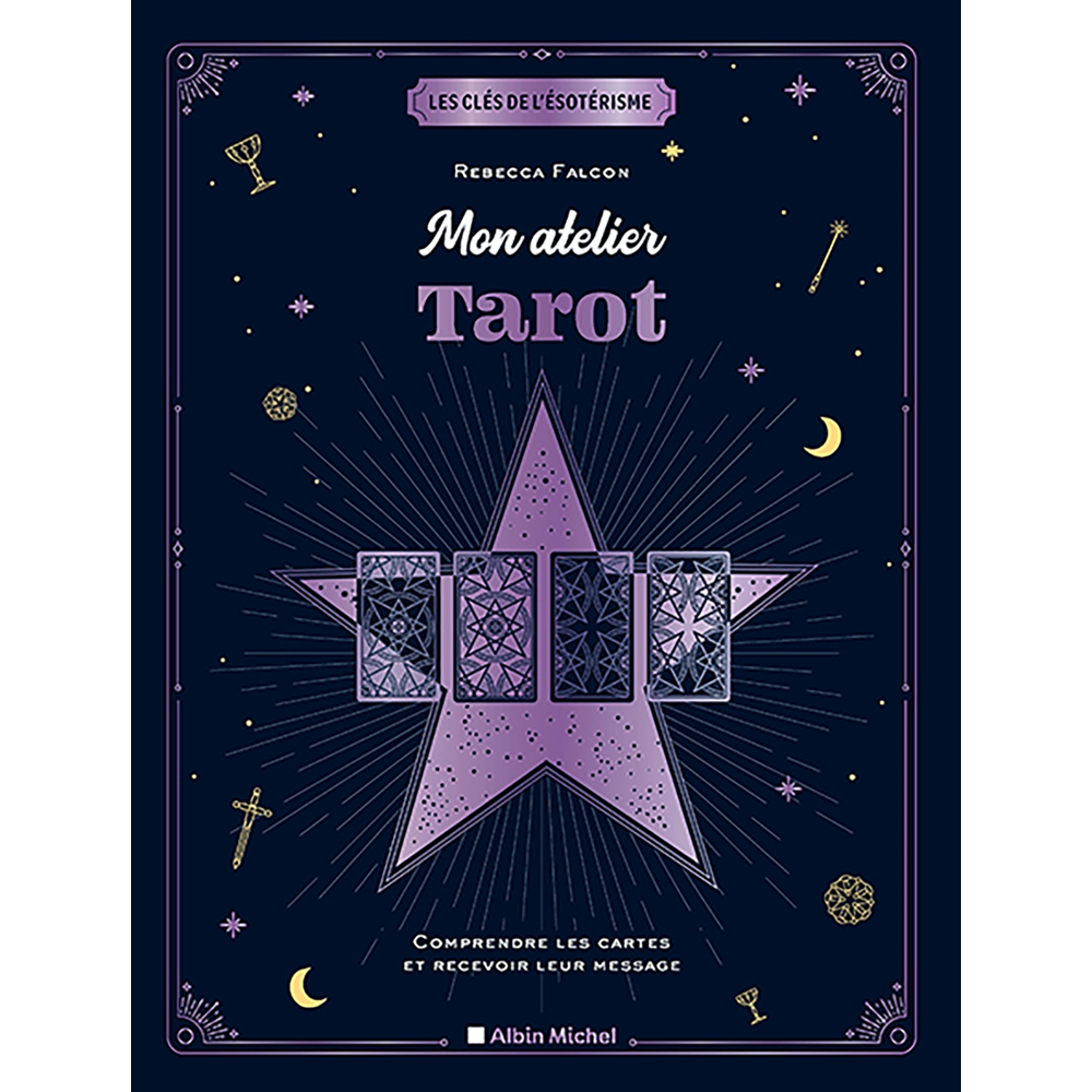 Mon atelier tarot - Comprendre les cartes et recevoir leur message (Relié)