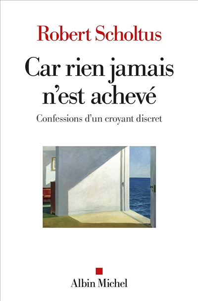 Car rien jamais n'est achevé - Confessions d'un croyant discret (Broché)