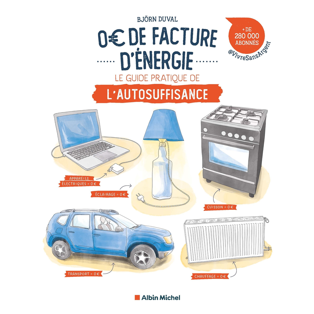 0 euro de facture d'énergie - Les premiers pas vers l'autosuffisance (Broché)