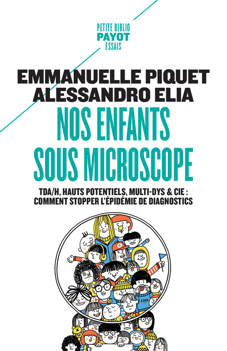 Nos enfants sous microscope - TDHA, haut potentiel, multi-dys & Cie : comment stopper l'épidémie de 