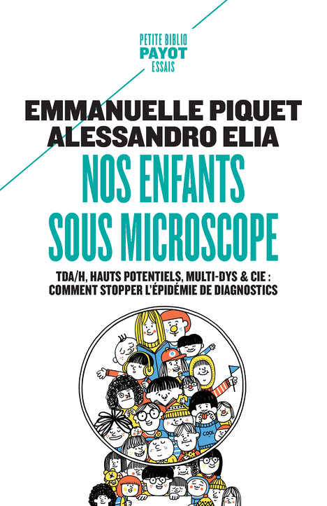 Nos enfants sous microscope - TDHA, haut potentiel, multi-dys & Cie : comment stopper l'épidémie de