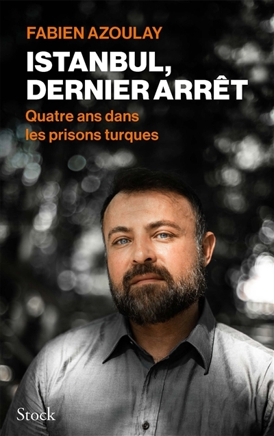 Istanbul, dernier arrêt - Quatre ans dans les prisons turques (Broché)