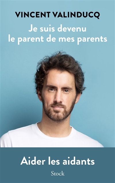 Je suis devenu le parent de mes parents - Aider les aidants (Broché)