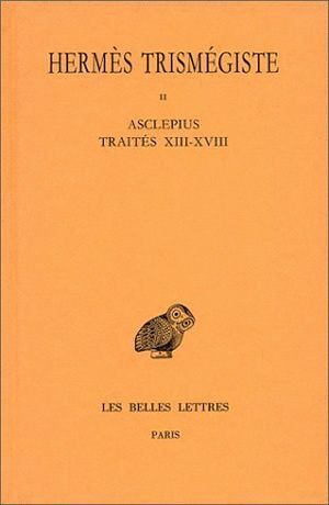 Corpus hermeticum. Tome II : Traités XIII-XVIII - Asclépius (Grand format)