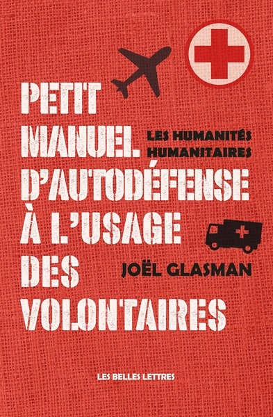 Petit manuel d'autodéfense à l'usage des volontaires - Les humanités humanitaires (Broché)