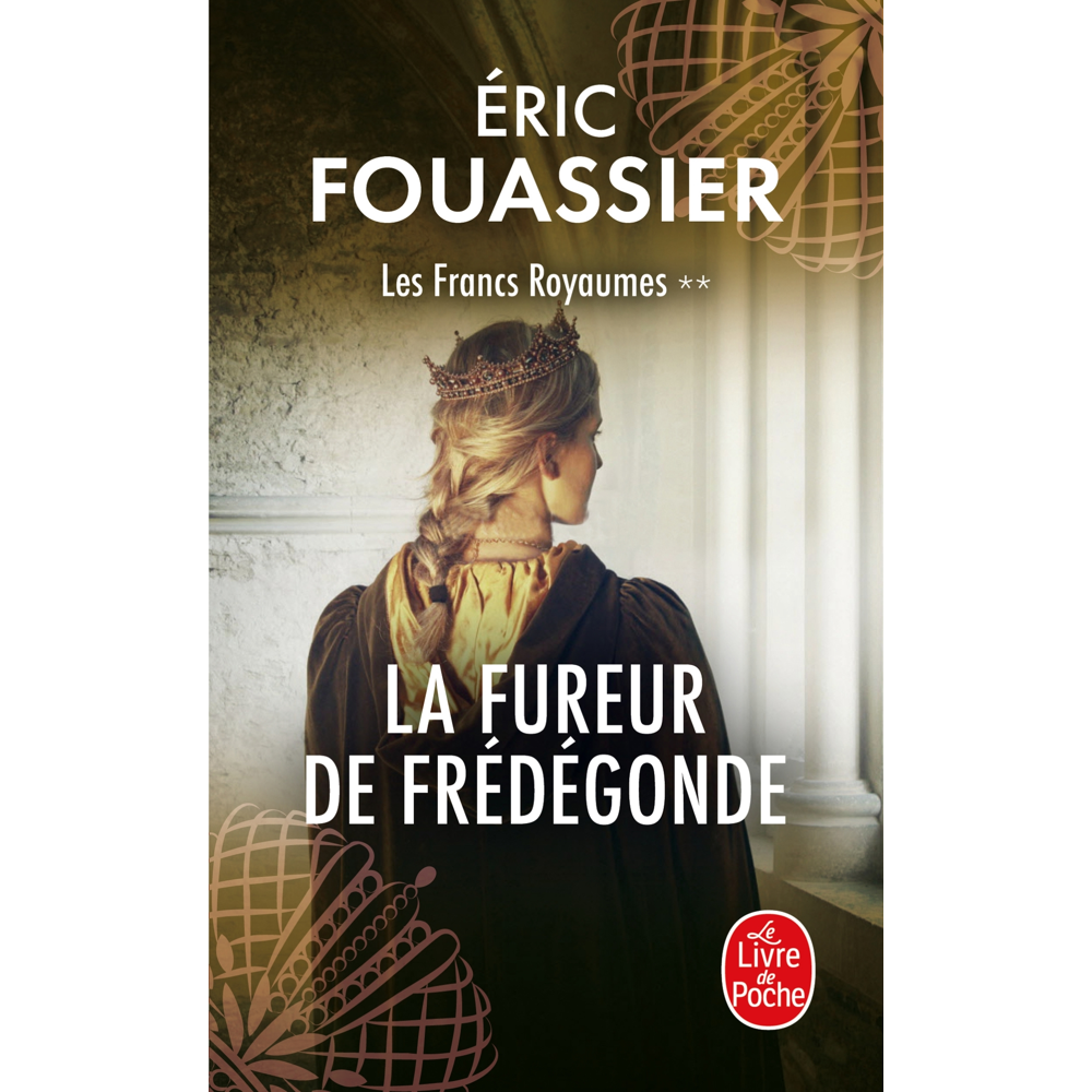 La Fureur de Frédégonde (Les Francs Royaumes, Tome 2) (Poche)