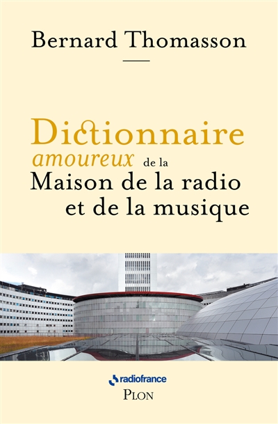 Dictionnaire amoureux de la Maison de la Radio et de la Musique (Broché)