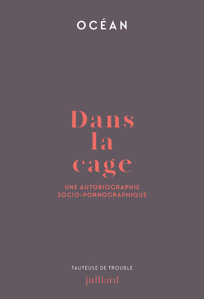Dans la cage - Une autobiographie socio-pornographique (Broché)