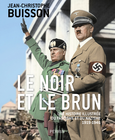 Le Noir et le brun - Une histoire illustrée du fascisme et du nazisme 1918-1946 (Broché)