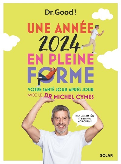 Une année 2024 en pleine forme - Votre santé jour après jour avec le Dr Michel Cymes (Broché)