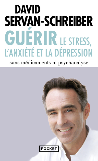 Guerir le stress, l'anxiété et la dépression (Broché)