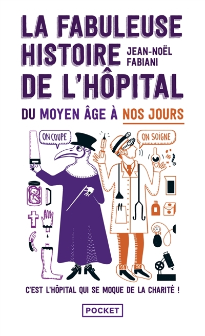 La Fabuleuse Histoire de l'hôpital du Moyen Age à nos jours (Broché)