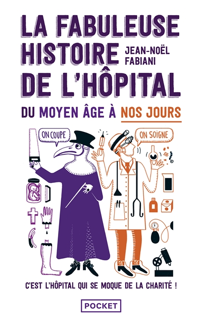 La Fabuleuse Histoire de l'hôpital du Moyen Age à nos jours (Broché)