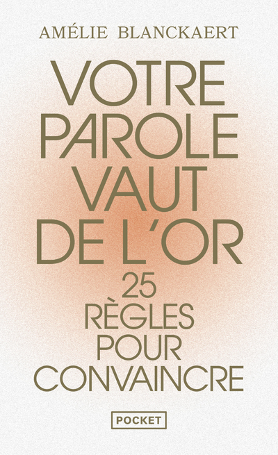 Votre parole vaut de l'or - 25 règles pour convaincre (Poche)