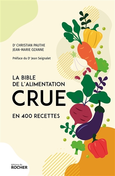 La bible de l'alimentation crue en 400 recettes (Broché)