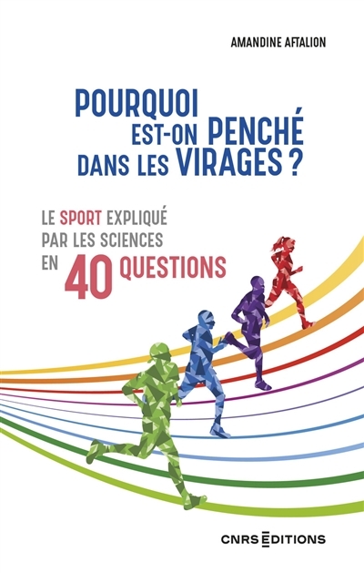 Pourquoi est-on penché dans les virages ? - Le sport expliqué par les sciences en 40 questions (Broc
