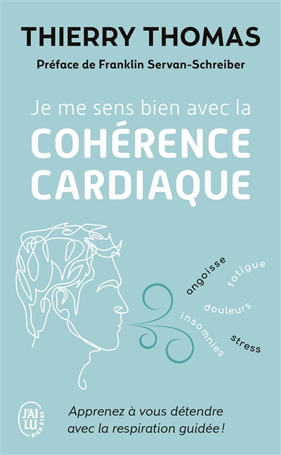 Je me sens bien avec la cohérence cardiaque - Apprenez à vous détendre avec la respiration guidée !