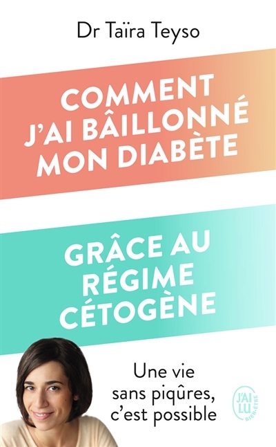 Comment j'ai bâillonné mon diabète grâce au régime cétogène - Une vie sans piqûres, c'est possible (