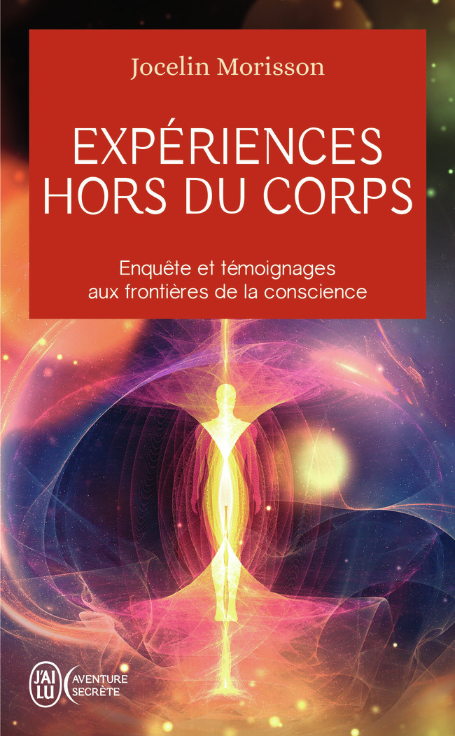 Expériences hors du corps - Enquête et témoignages aux frontières de la conscience (Poche)