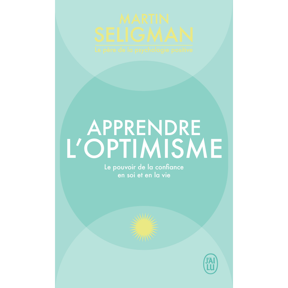 Apprendre l'optimisme - Le pouvoir de la confiance en soi et en la vie (Poche)